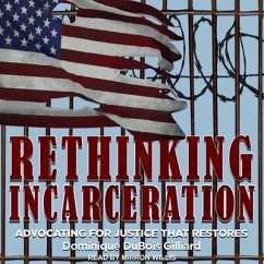 Rethinking Incarceration Lib/E: Advocating for Justice That Restores - Gilliard, Dominique DuBois