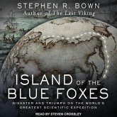 Island of the Blue Foxes Lib/E: Disaster and Triumph on the World's Greatest Scientific Expedition