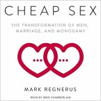Cheap Sex Lib/E: The Transformation of Men, Marriage, and Monogamy