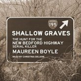 Shallow Graves Lib/E: The Hunt for the New Bedford Highway Serial Killer