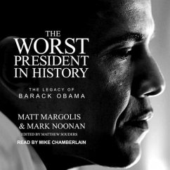 The Worst President in History: The Legacy of Barack Obama - Margolis, Matt