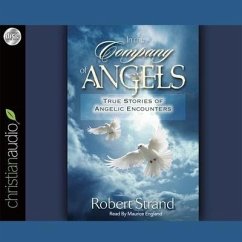 In the Company of Angels: True Stories of Angelic Encoungers - Strand, Robert