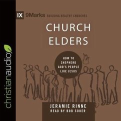 Church Elders Lib/E: How to Shepherd God's People Like Jesus - Souer, Bob; Rinne, Jeramie