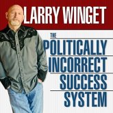 The Politically Incorrect Success System Lib/E