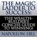 The Magic Ladder to Success Lib/E: The Wealth-Builder's Concise Guide to Winning!
