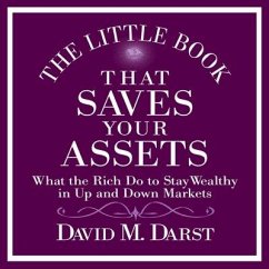 The Little Book That Saves Your Assets Lib/E: What the Rich Do to Stay Wealthy in Up and Down Markets - Darst, David
