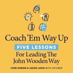 Coach 'em Way Up: 5 Lessons for Leading the John Wooden Way