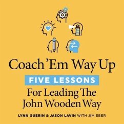 Coach 'em Way Up: 5 Lessons for Leading the John Wooden Way - Guerin, Lynn