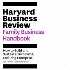 The Harvard Business Review Family Business Handbook: How to Build and Sustain a Successful, Enduring Enterprise - Lachenauer, Rob; Baron, Josh