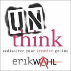 Unthink: Rediscover Your Creative Genius