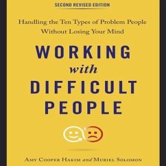 Working with Difficult People, Second Revised Edition: Handling the Ten Types of Problem People Without Losing Your Mind - Hakim, Amy Cooper; Solomon, Muriel