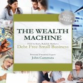 The Wealth Machine Lib/E: How to Start, Build & Market a Debt Free Small Business