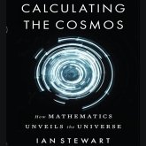 Calculating the Cosmos Lib/E: How Mathematics Unveils the Universe