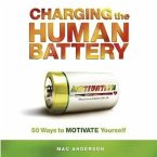 Charging the Human Battery: 50 Ways to Motivate Yourself
