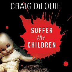 Suffer the Children Lib/E: A Novel of Terror - Dilouie, Craig