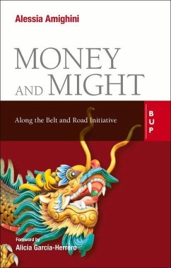 Money and Might: Along the Belt and Road Initiative - Amighini, Alessia