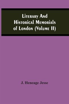 Literary And Historical Memorials Of London (Volume Ii) - Heneage Jesse, J.