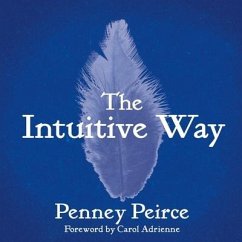 The Intuitive Way Lib/E: The Definitive Guide to Increasing Your Awareness - Peirce, Penney