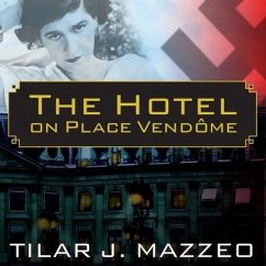 The Hotel on Place Vendome: Life, Death, and Betrayal at the Hotel Ritz in Paris - Mazzeo, Tilar J.