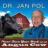 Never Turn Your Back on an Angus Cow Lib/E: My Life as a Country Vet