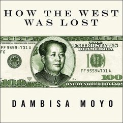 How the West Was Lost Lib/E: Fifty Years of Economic Folly---And the Stark Choices Ahead - Moyo, Dambisa