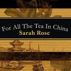 For All the Tea in China Lib/E: How England Stole the World's Favorite Drink and Changed History