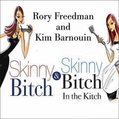 Skinny Bitch Deluxe Edition Lib/E: Skinny Bitch Deluxe Edition - Freedman, Rory; Barnouin, Kim