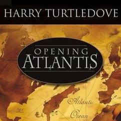 Opening Atlantis Lib/E: A Novel of Alternate History - Turtledove, Harry