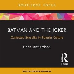 Batman and the Joker Lib/E: Contested Sexuality in Popular Culture - Richardson, Chris