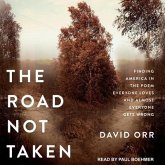 The Road Not Taken Lib/E: Finding America in the Poem Everyone Loves and Almost Everyone Gets Wrong