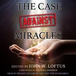 The Case Against Miracles - Loftus, John W.