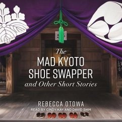 The Mad Kyoto Shoe Swapper and Other Short Stories - Otowa, Rebecca