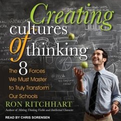 Creating Cultures of Thinking Lib/E: The 8 Forces We Must Master to Truly Transform Our Schools - Ritchhart, Ron