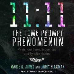 11:11 the Time Prompt Phenomenon Lib/E: Mysterious Signs, Sequences, and Synchronicities - Jones, Marie D.; Flaxman, Larry