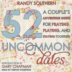 52 Uncommon Dates Lib/E: A Couple's Adventure Guide for Praying, Playing, and Staying Together