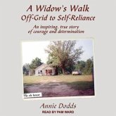 A Widow's Walk Off-Grid to Self-Reliance: An Inspiring, True Story of Courage and Determination