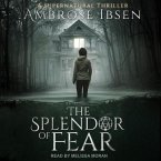The Splendor of Fear Lib/E