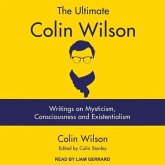 The Ultimate Colin Wilson Lib/E: Writings on Mysticism, Consciousness and Existentialism