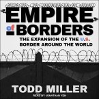 Empire of Borders Lib/E: How the Us Is Exporting Its Border Around the World