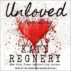 Unloved, a Love Story - Regnery, Katy