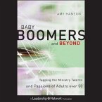 Baby Boomers and Beyond Lib/E: Tapping the Ministry Talents and Passions of Adults Over 50