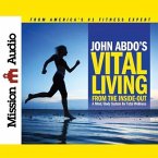 John Abdo's Vital Living from the Inside Out Lib/E: A Mind/Body System for Total Wellness