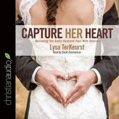 Capture Her Heart Lib/E: Becoming the Godly Husband Your Wife Desires - Terkeurst, Lysa