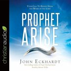 Prophet, Arise Lib/E: Your Call to Boldly Speak the Word of the Lord