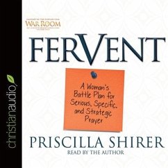 Fervent: A Woman's Battle Plan to Serious, Specific and Strategic Prayer - Shirer, Priscilla