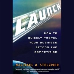 Launch Lib/E: How to Quickly Propel Your Business Beyond the Competition - Stelzner, Michael A.