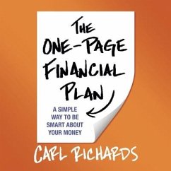 The One-Page Financial Plan: A Simple Way to Be Smart about Your Money - Richards, Carl
