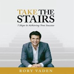 Take the Stairs Lib/E: 7 Steps to Achieving True Success - Vaden, Rory