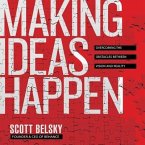 Making Ideas Happen Lib/E: Overcoming the Obstacles Between Vision and Reality
