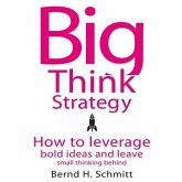 Big Think Strategy Lib/E: How to Leverage Bold Ideas and Leave Small Thinking Behind